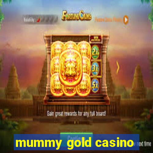 mummy gold casino