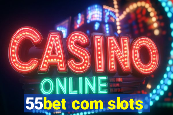 55bet com slots