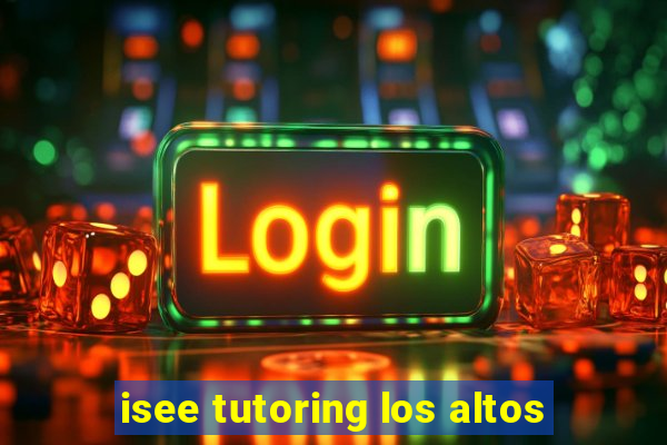 isee tutoring los altos