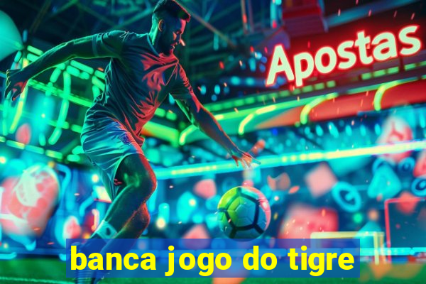 banca jogo do tigre