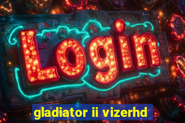 gladiator ii vizerhd