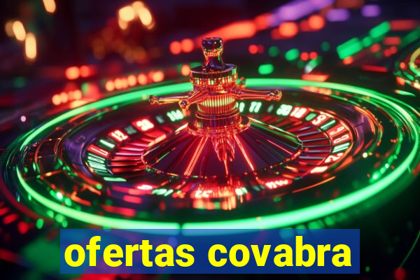 ofertas covabra