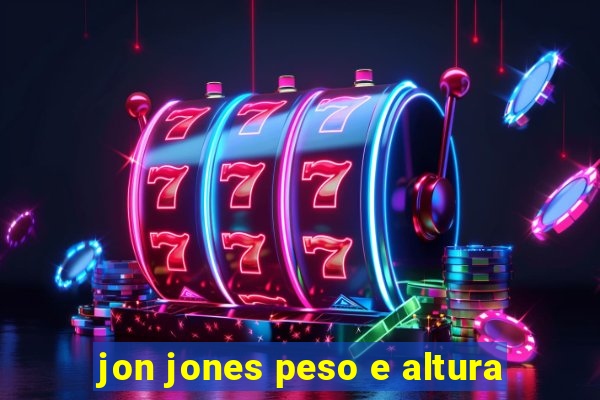 jon jones peso e altura