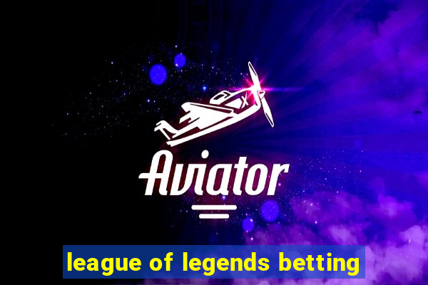 league of legends betting