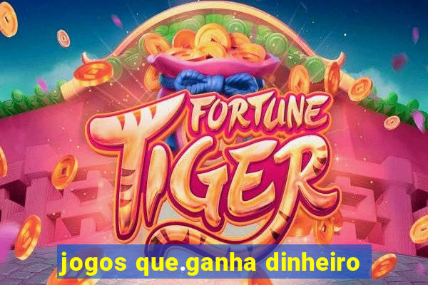 jogos que.ganha dinheiro