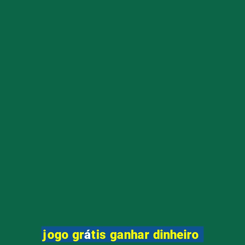 jogo grátis ganhar dinheiro