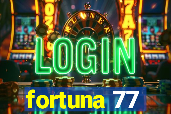 fortuna 77