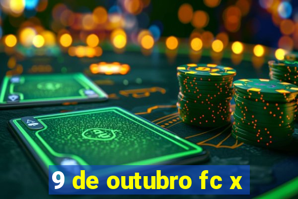 9 de outubro fc x