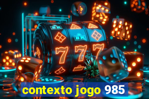 contexto jogo 985