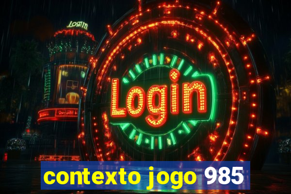 contexto jogo 985