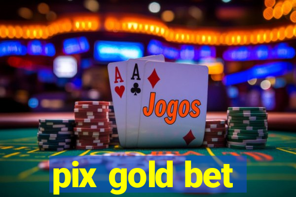 pix gold bet