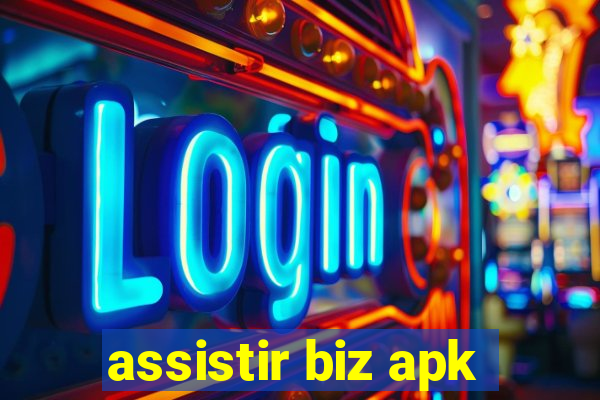 assistir biz apk