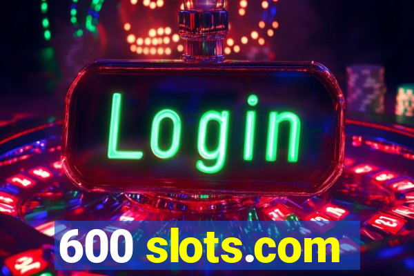 600 slots.com