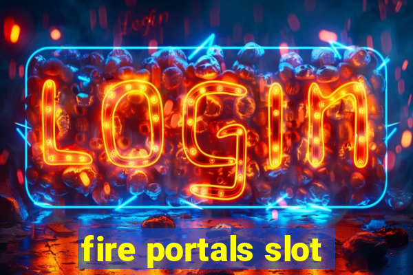 fire portals slot