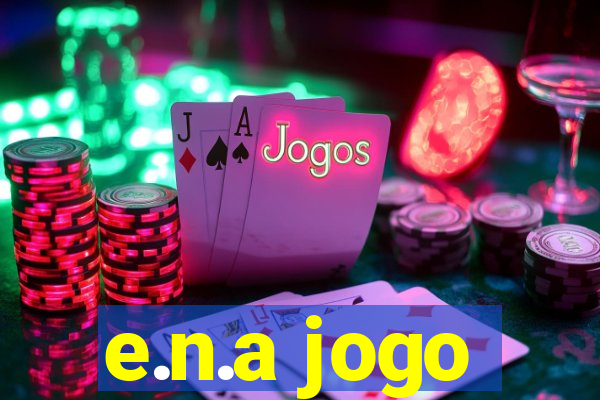 e.n.a jogo