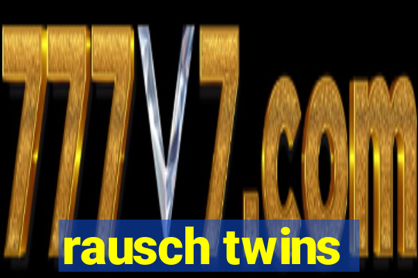 rausch twins