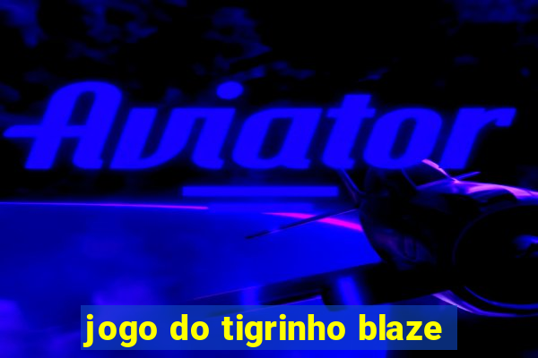 jogo do tigrinho blaze