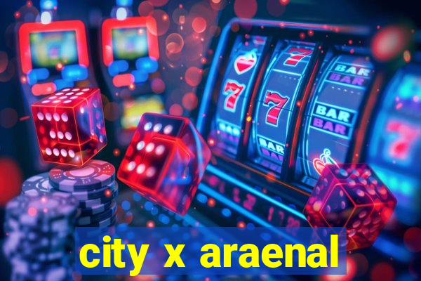 city x araenal