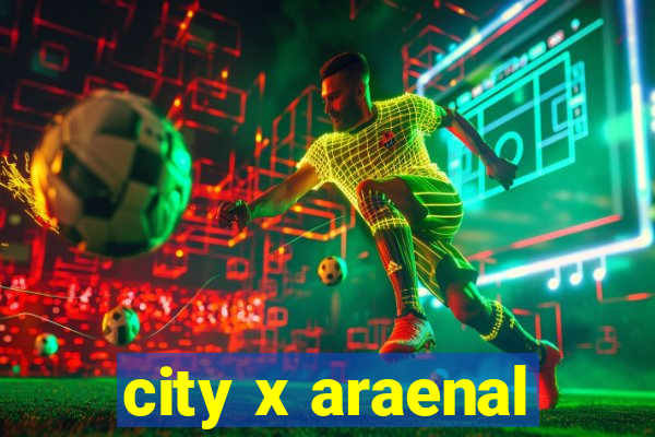 city x araenal