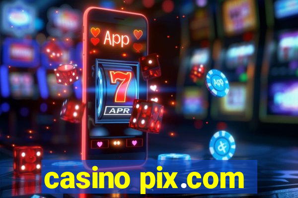 casino pix.com