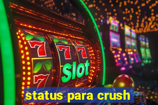 status para crush