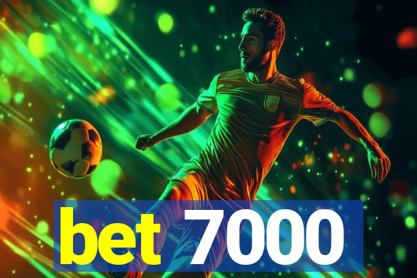 bet 7000