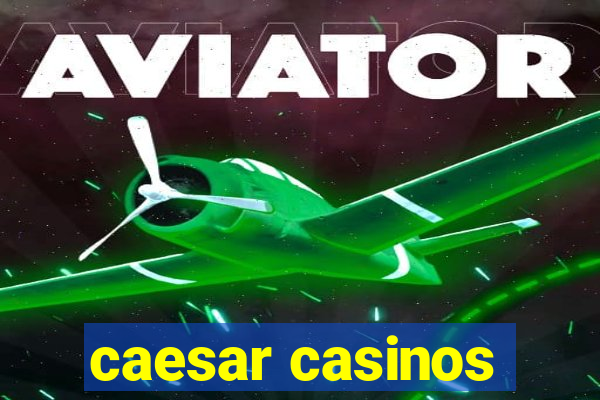 caesar casinos