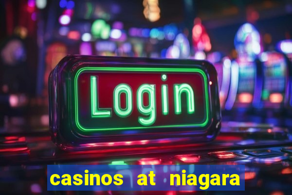 casinos at niagara falls canada