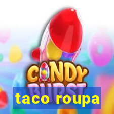 taco roupa