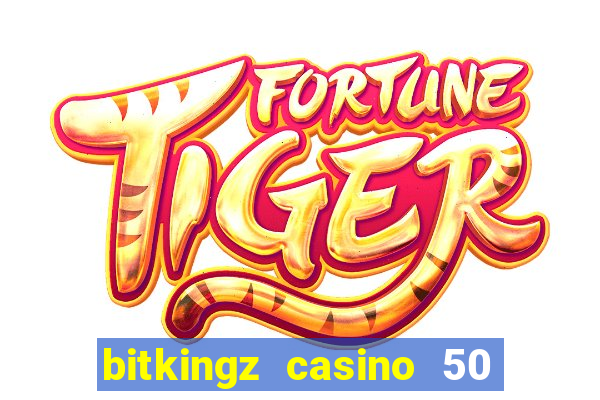 bitkingz casino 50 free spins