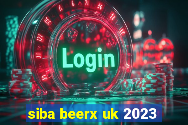 siba beerx uk 2023