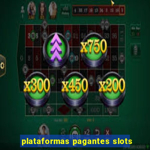 plataformas pagantes slots