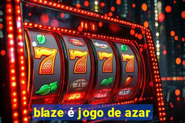 blaze é jogo de azar