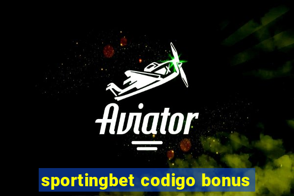 sportingbet codigo bonus