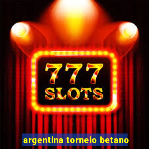 argentina torneio betano