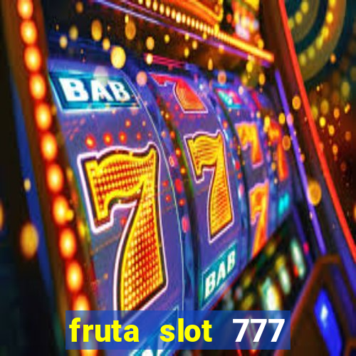 fruta slot 777 mega jackpot