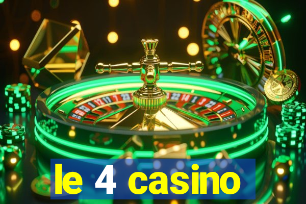 le 4 casino