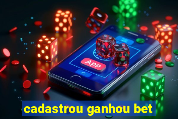 cadastrou ganhou bet