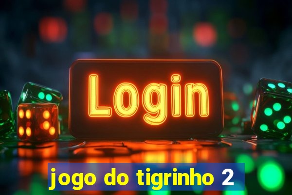 jogo do tigrinho 2