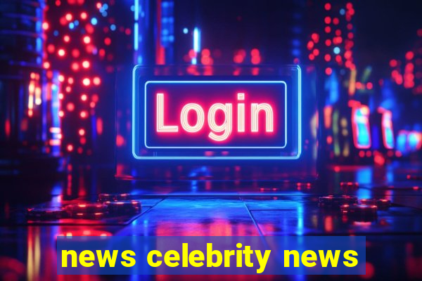 news celebrity news