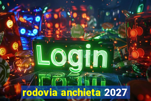 rodovia anchieta 2027