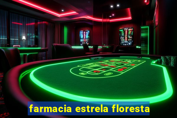 farmacia estrela floresta