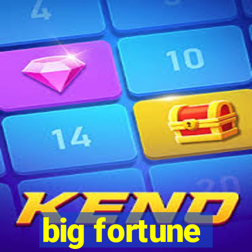 big fortune