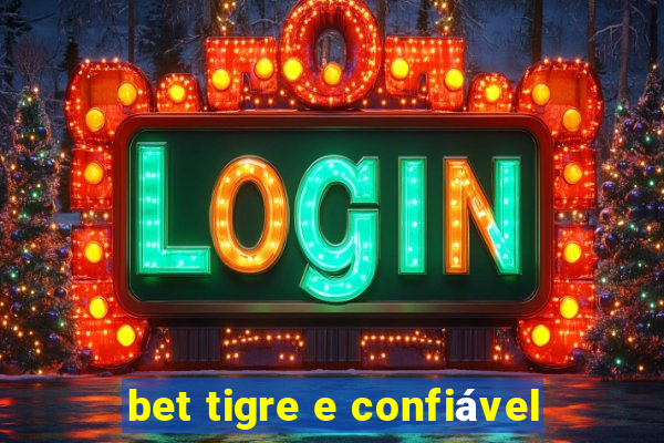 bet tigre e confiável