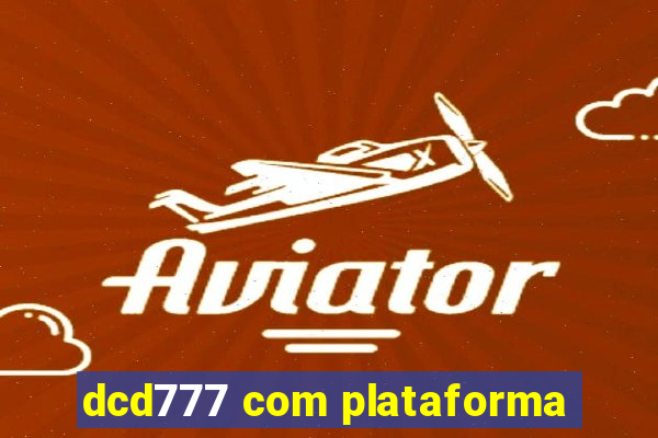 dcd777 com plataforma