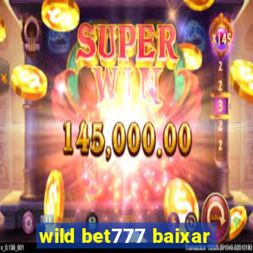 wild bet777 baixar