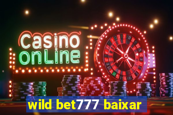 wild bet777 baixar