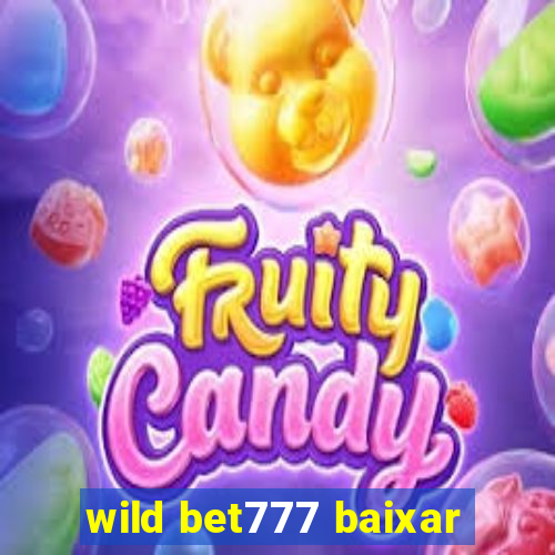 wild bet777 baixar