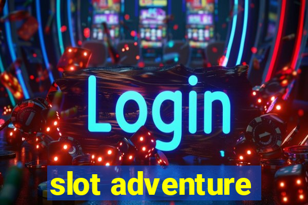 slot adventure