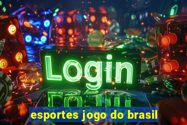 esportes jogo do brasil